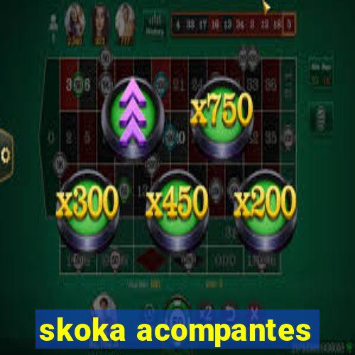 skoka acompantes